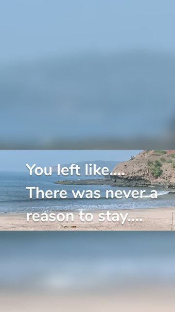 You left like.... There was never a reason to stay....